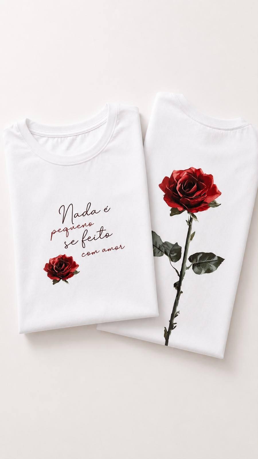 T-SHIRT - NADA É PEQUENO SE FEITO COM AMOR